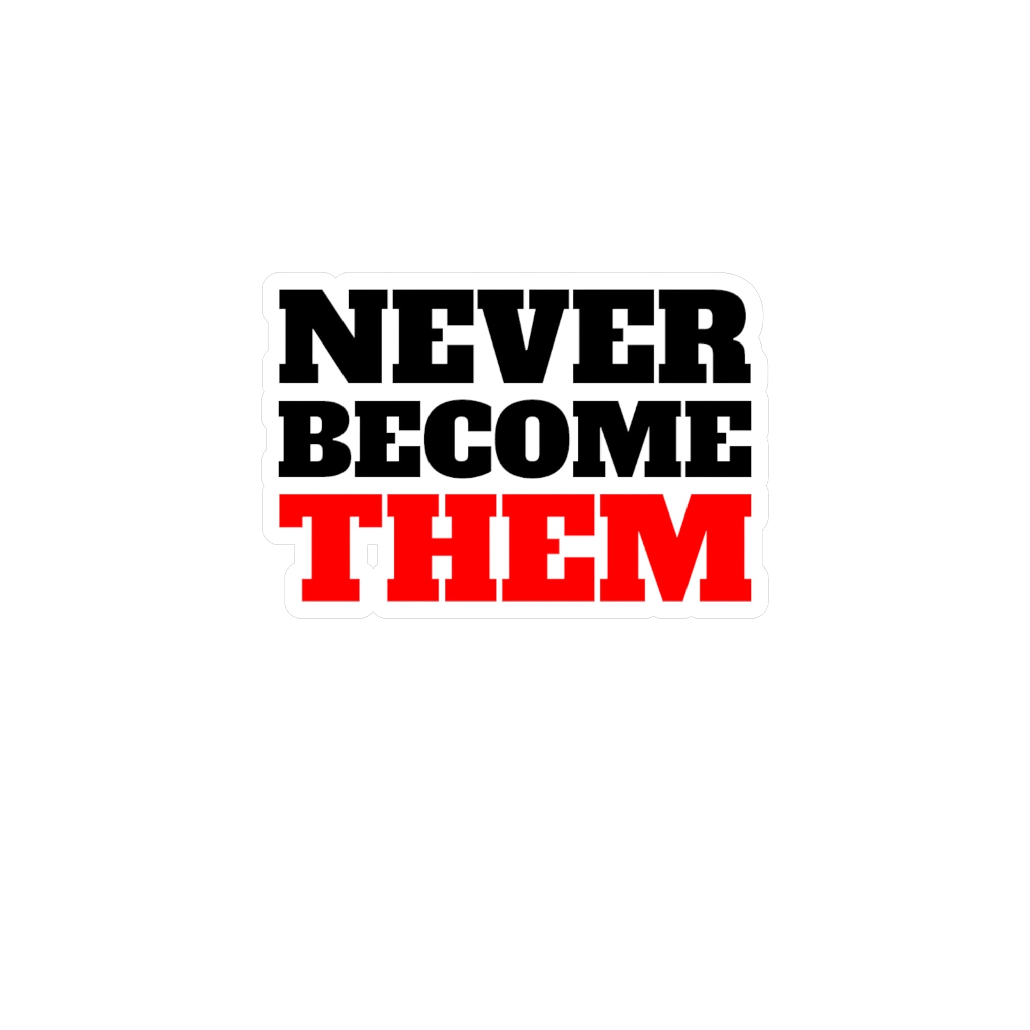 Never Become Them Decal